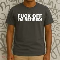 Fuck Off I'm Retired T-Shirt thumb 3