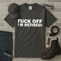 Fuck Off I'm Retired Tall T-Shirt thumb 3