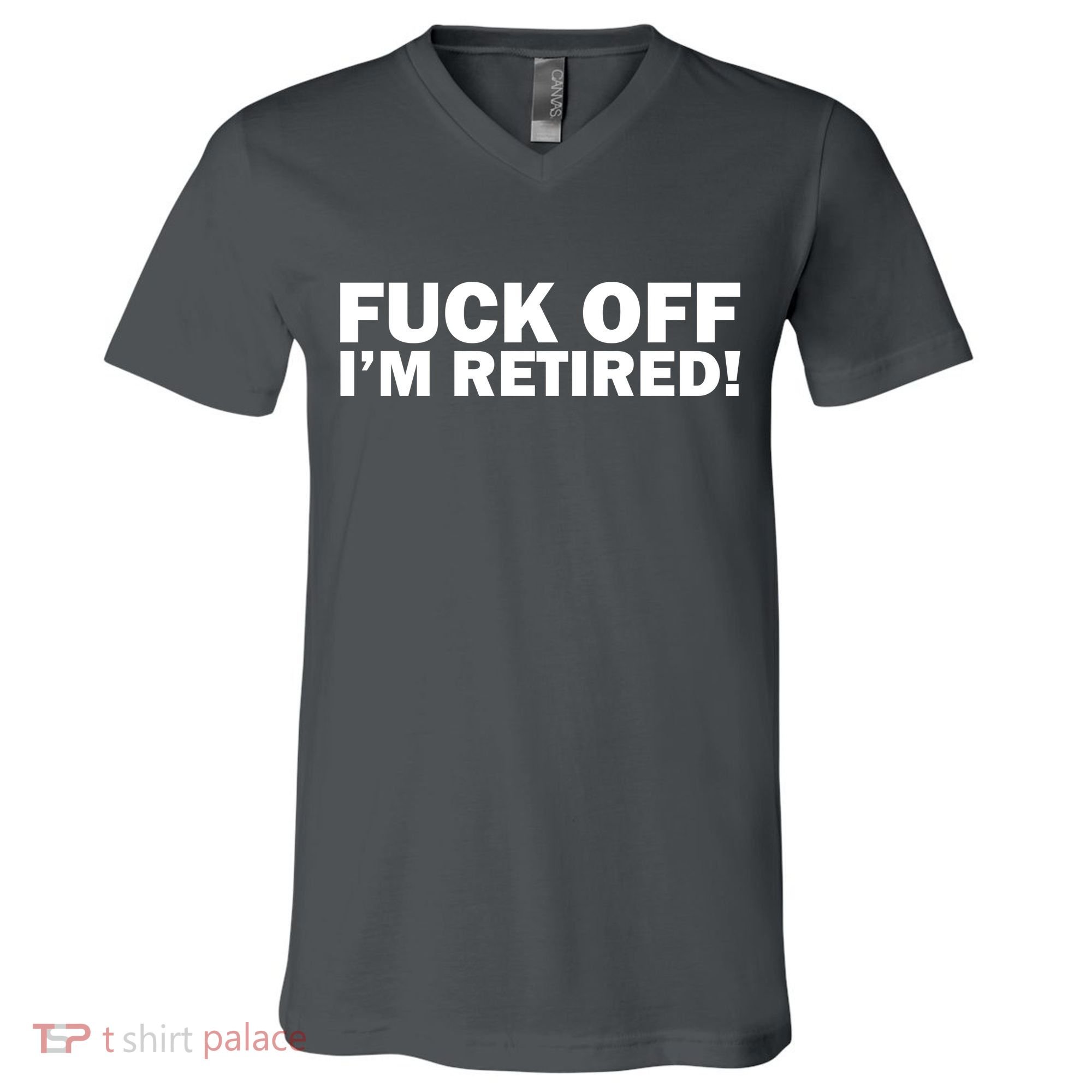 Fuck Off I'm Retired V-Neck T-Shirt