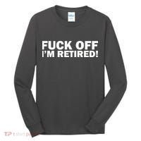 Fuck Off I'm Retired Tall Long Sleeve Shirt thumb 0