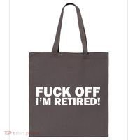 Fuck Off I'm Retired Tote Bag thumb 0