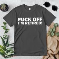 Fuck Off I'm Retired Premium T-Shirt thumb 2