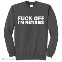 Fuck Off I'm Retired Tall Sweatshirt thumb 0