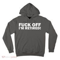 Fuck Off I'm Retired Tall Hoodie thumb 0