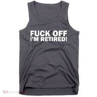Fuck Off I'm Retired Tank Top thumb 0