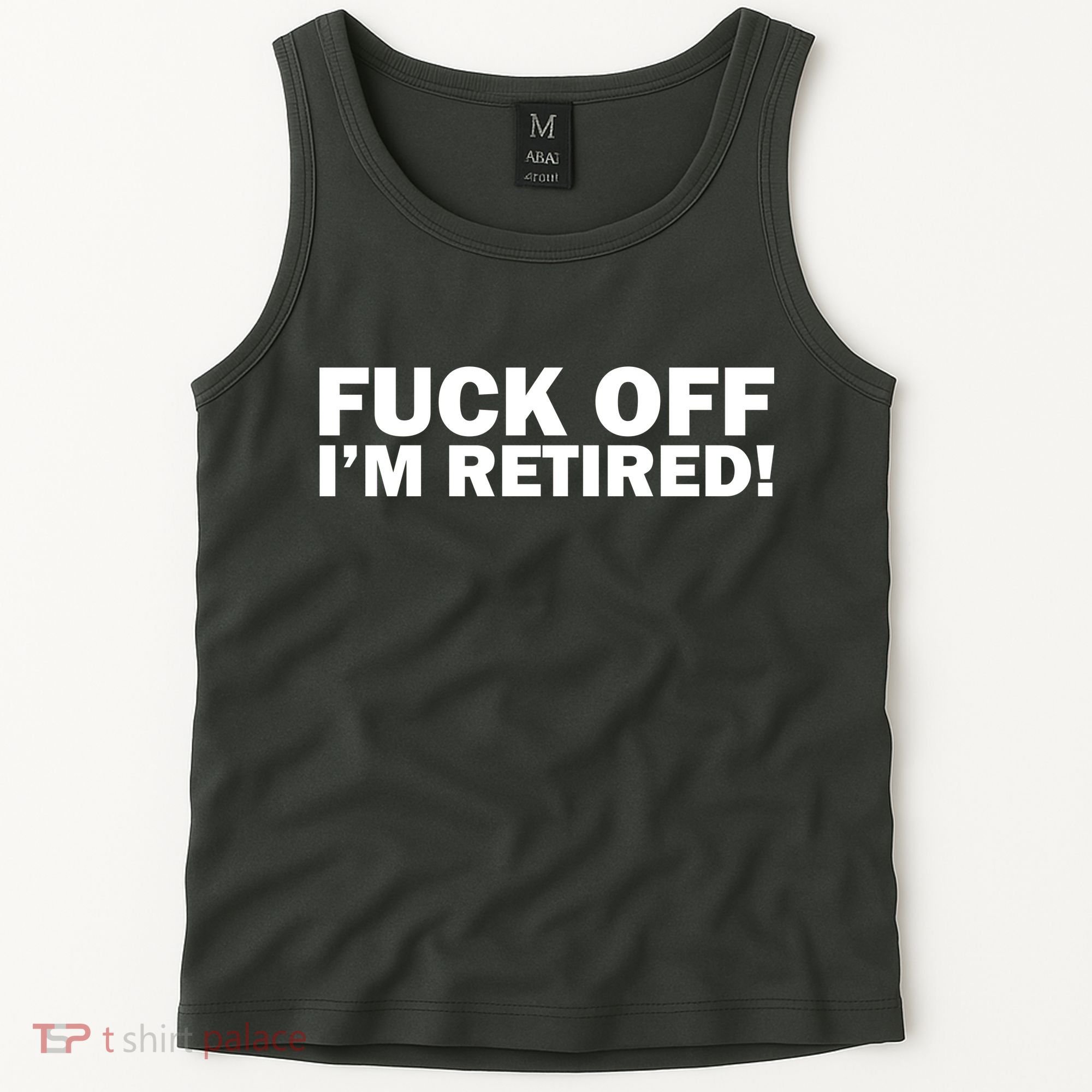 Fuck Off I'm Retired Tank Top
