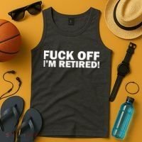 Fuck Off I'm Retired Tank Top thumb 4