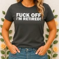 Fuck Off I'm Retired Women's T-Shirt thumb 2