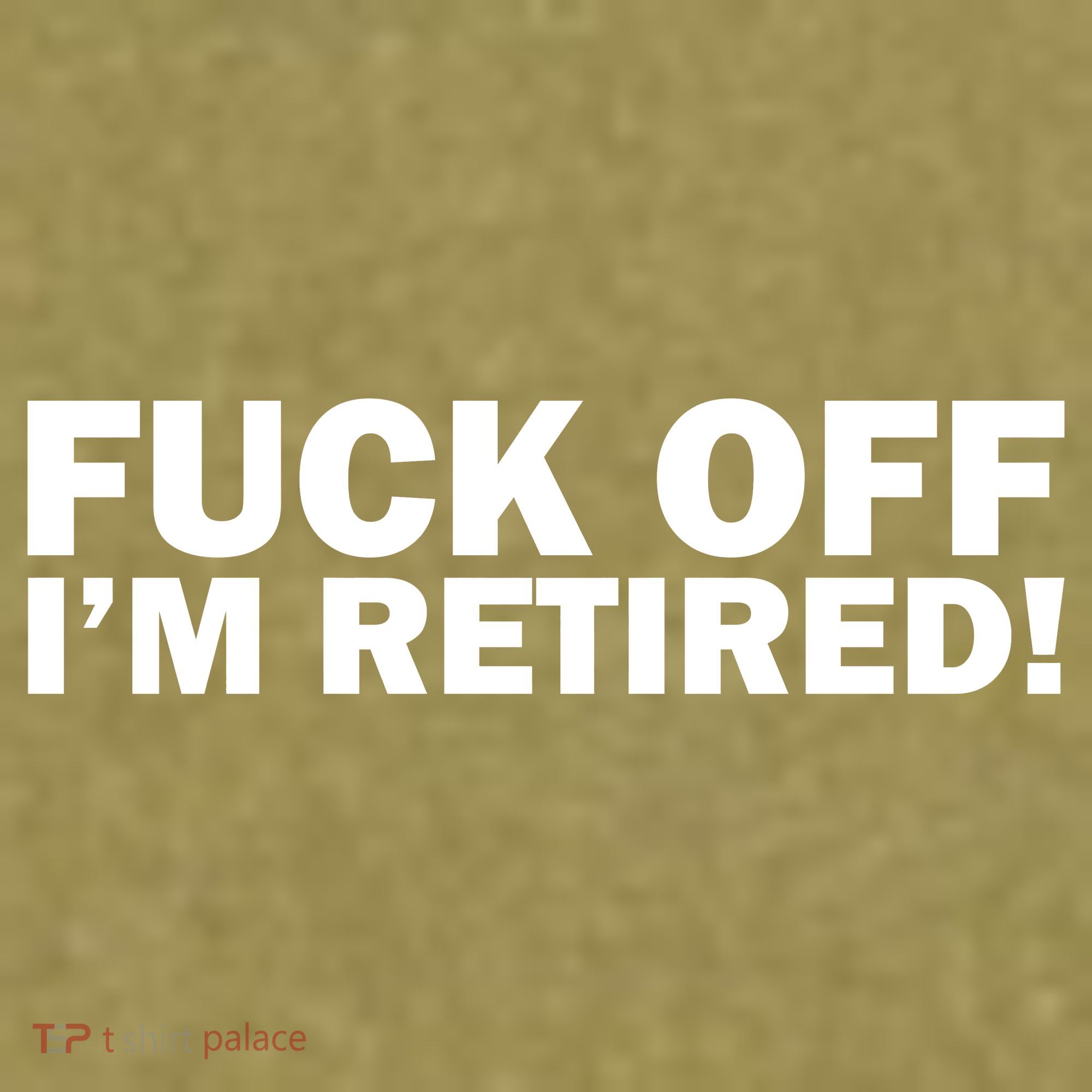Fuck Off I'm Retired Garment-Dyed Women's Muscle Tee