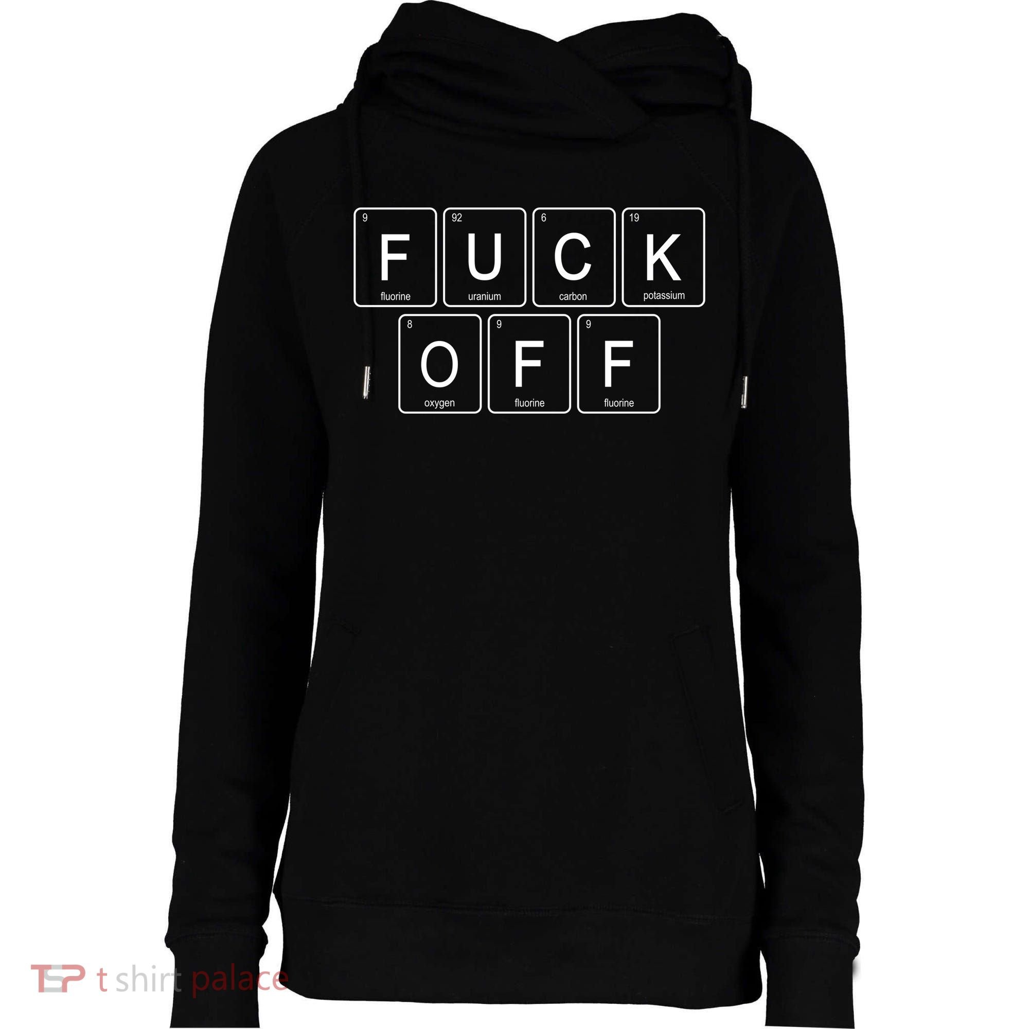 Fuck Off Periodic Table Funny Offensive Womens Funnel Neck Pullover Hood