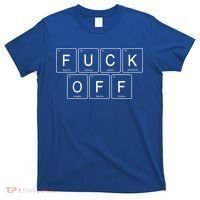 Fuck Off Periodic Table Funny Offensive T-Shirt thumb 0