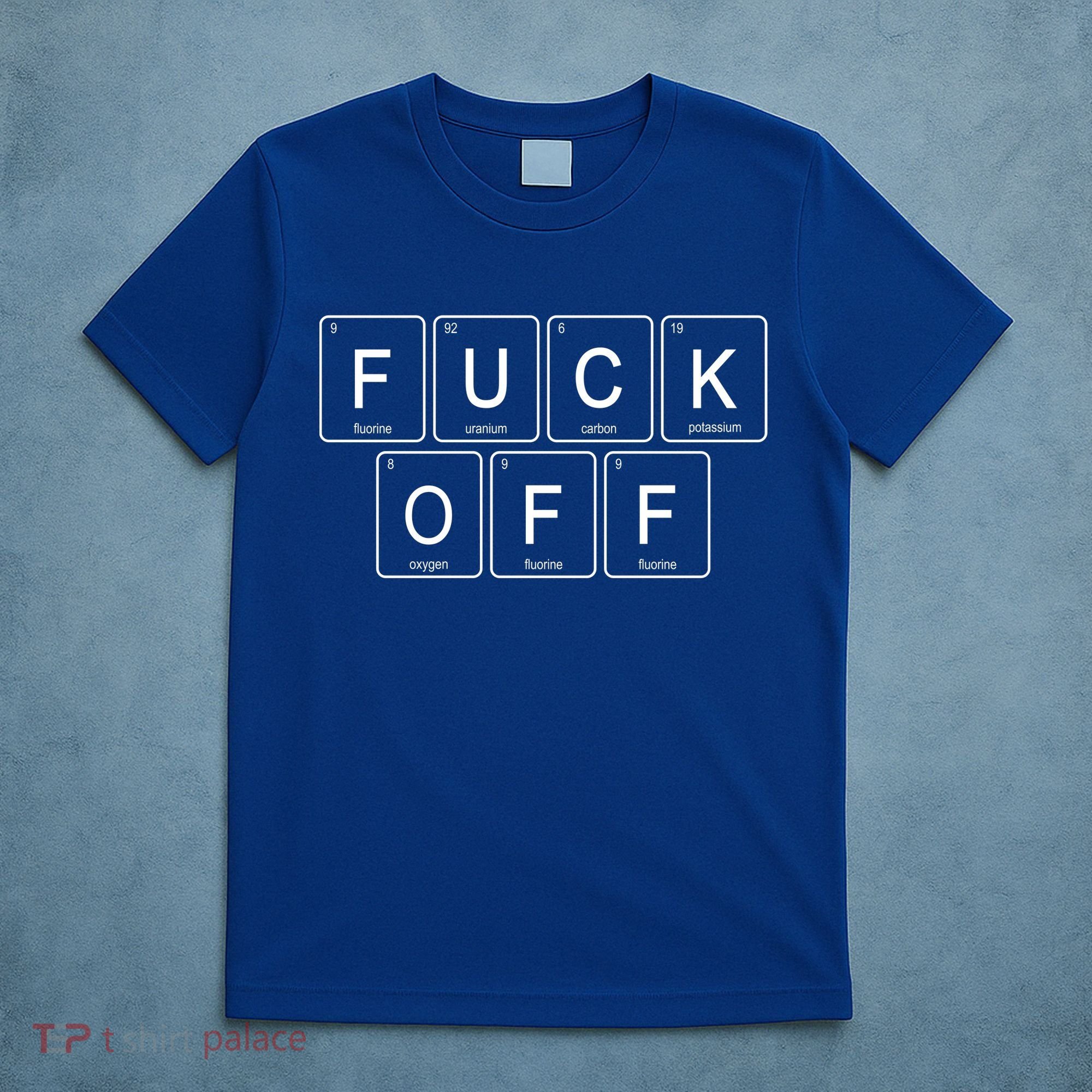 Fuck Off Periodic Table Funny Offensive T-Shirt