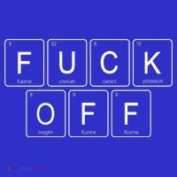 Fuck Off Periodic Table Funny Offensive T-Shirt thumb 7
