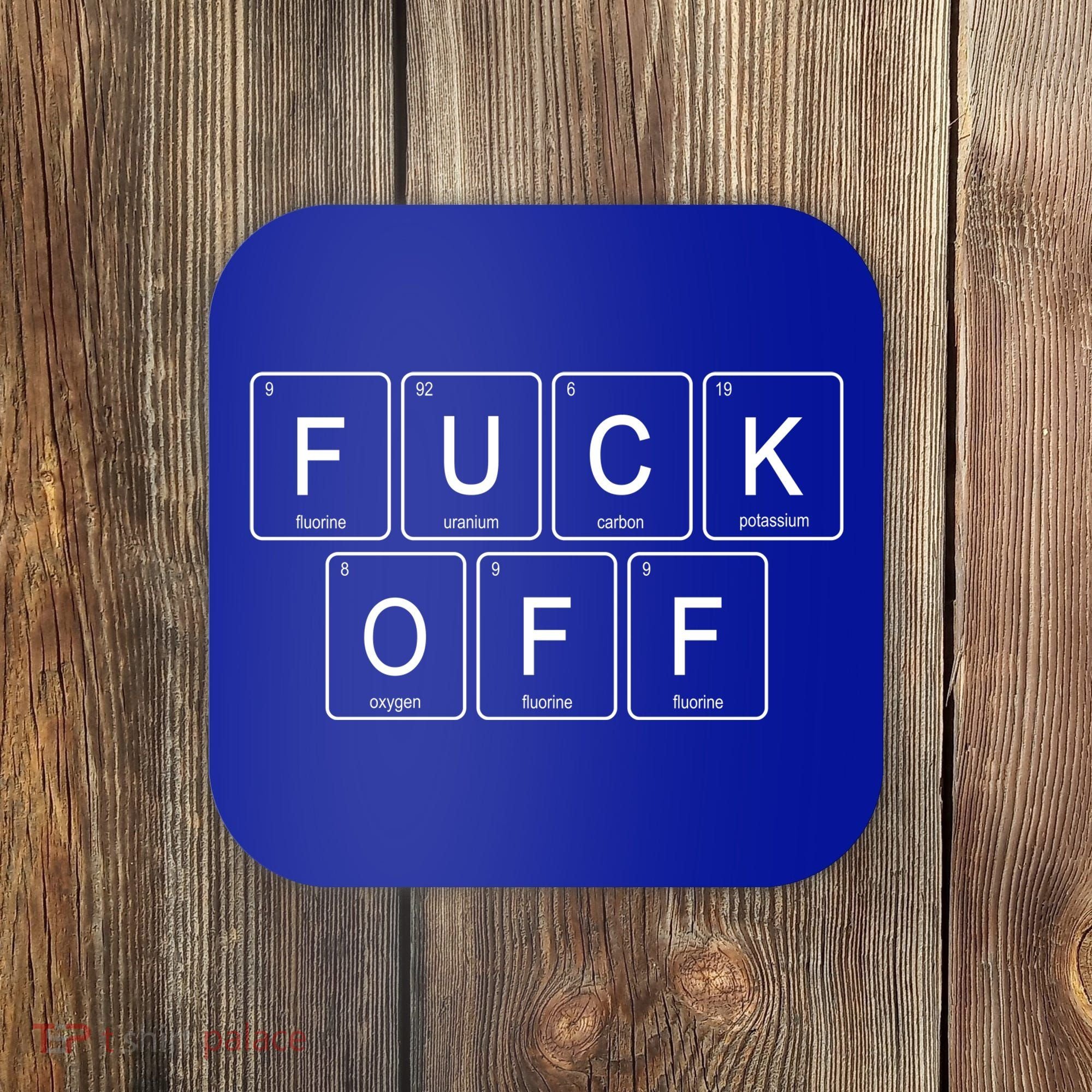 Fuck Off Periodic Table Funny Offensive Coaster