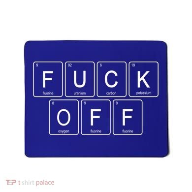 Fuck Off Periodic Table Funny Offensive Mousepad