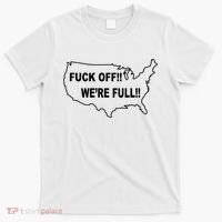 Fuck Off We're Full United States T-Shirt thumb 0