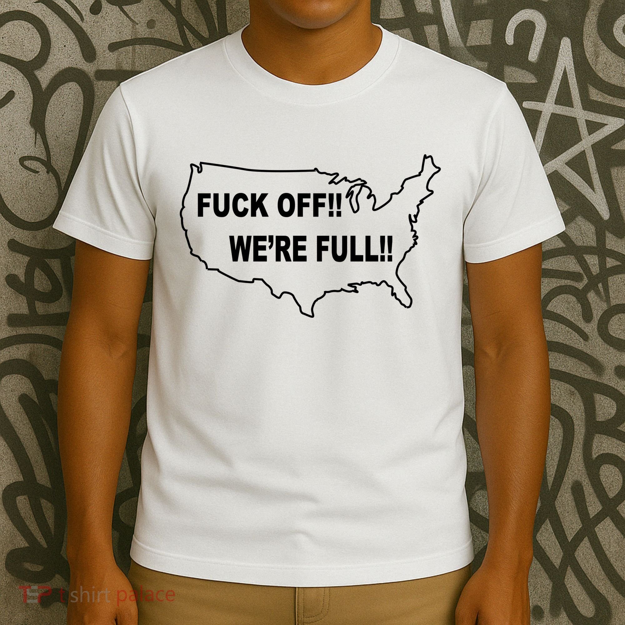 Fuck Off We're Full United States T-Shirt