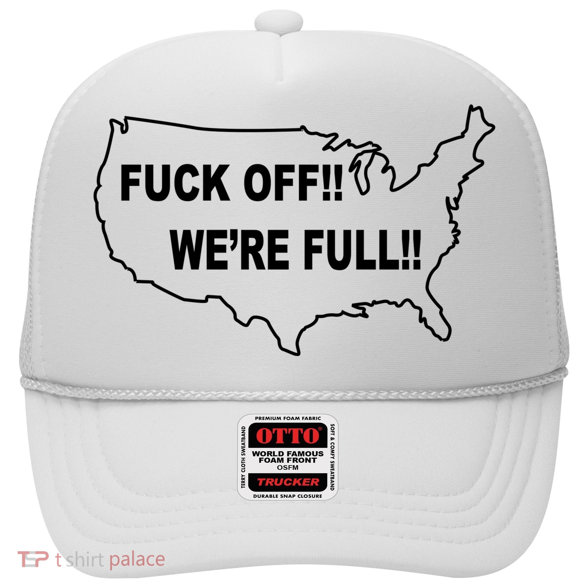 Fuck Off We're Full United States Hat