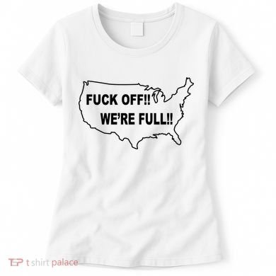 Fuck Off We're Full United States Women's T-Shirt
