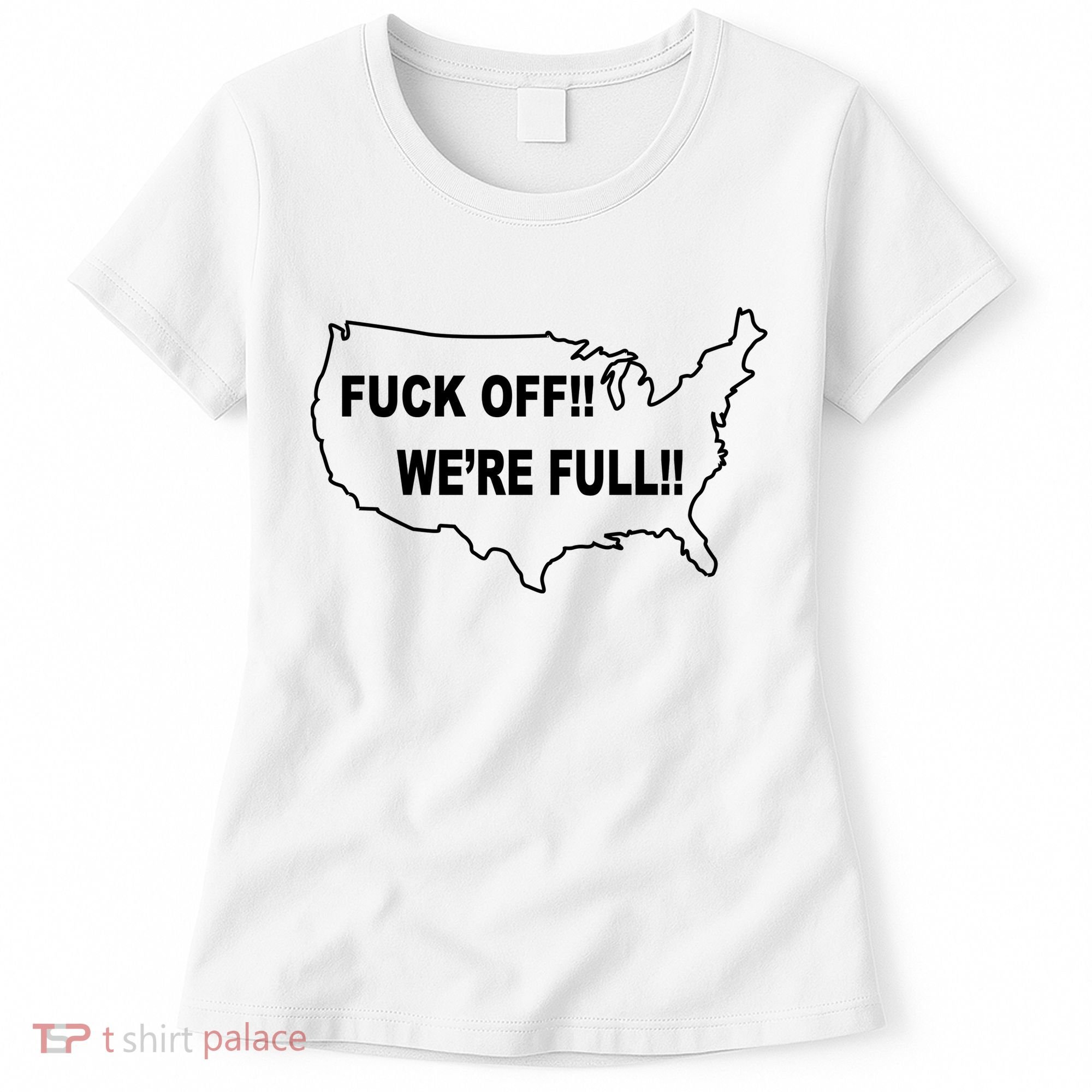 Fuck Off We're Full United States Women's T-Shirt