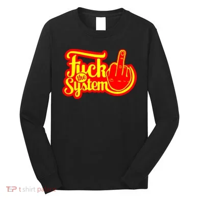 Fuck The System Long Sleeve Shirt