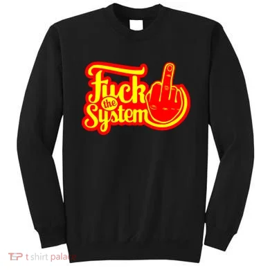 Fuck The System Sweatshirt