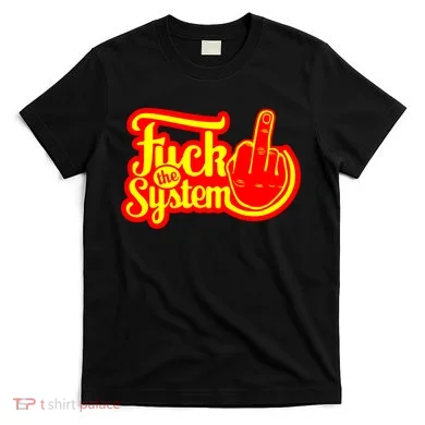 Fuck The System T-Shirt