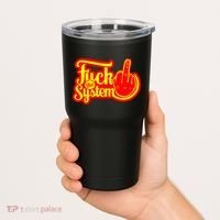 Fuck The System Tumbler thumb 2