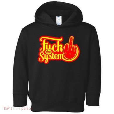 Fuck The System Toddler Hoodie