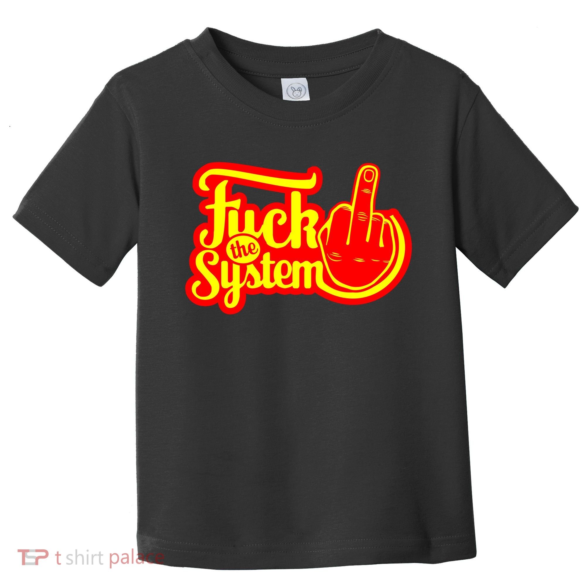 Fuck The System Toddler T-Shirt