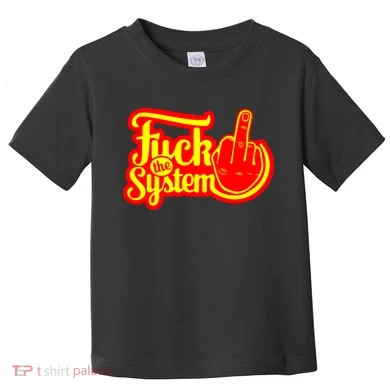 Fuck The System Toddler T-Shirt