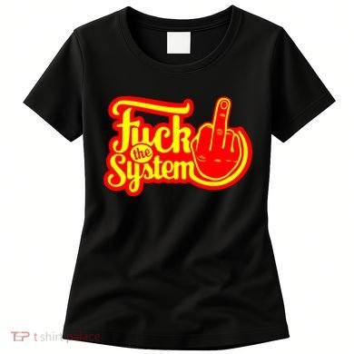Fuck The System Women's T-Shirt