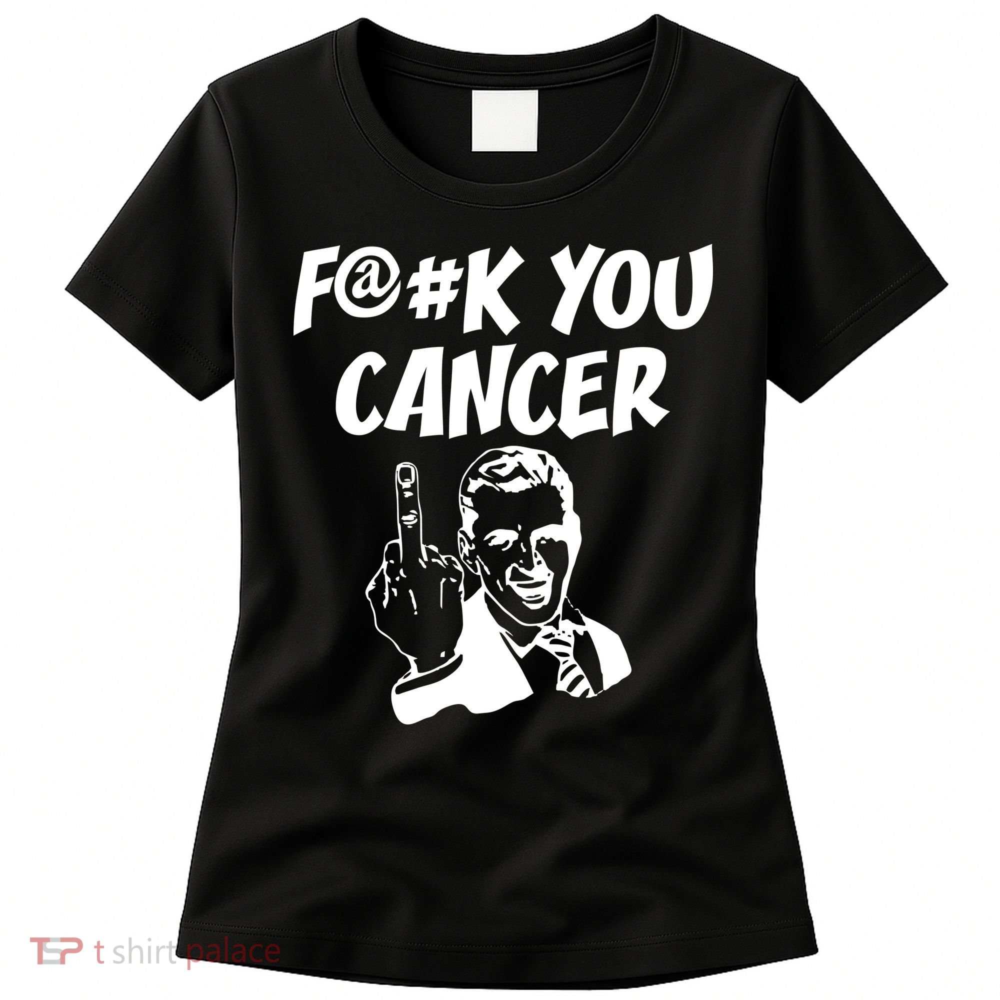Fuck You Cancer Women's T-Shirt