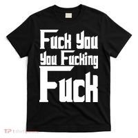 Fuck You You Fucking Fuck T-Shirt thumb 0