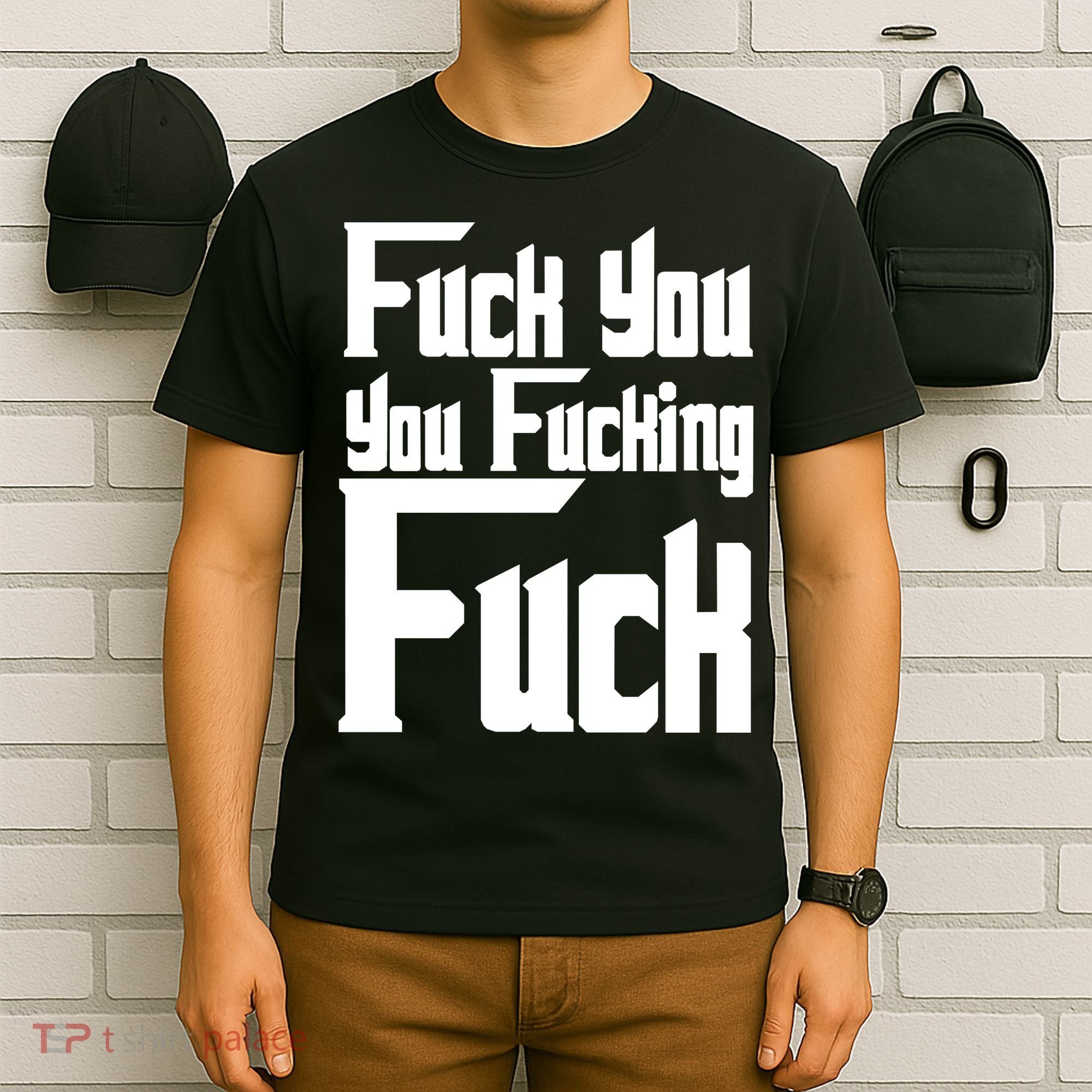 Fuck You You Fucking Fuck T-Shirt
