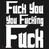 Fuck You You Fucking Fuck T-Shirt thumb 7