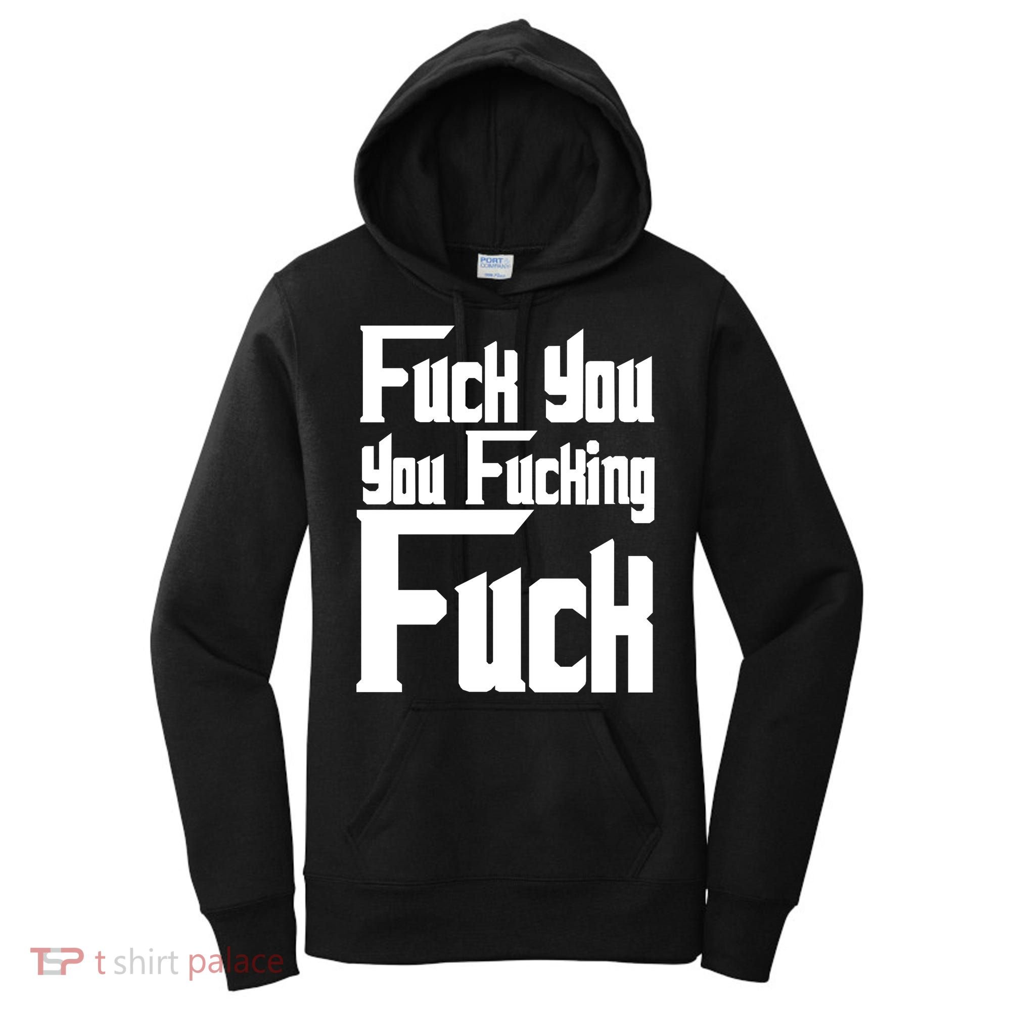 Fuck You You Fucking Fuck Women's Hoodie