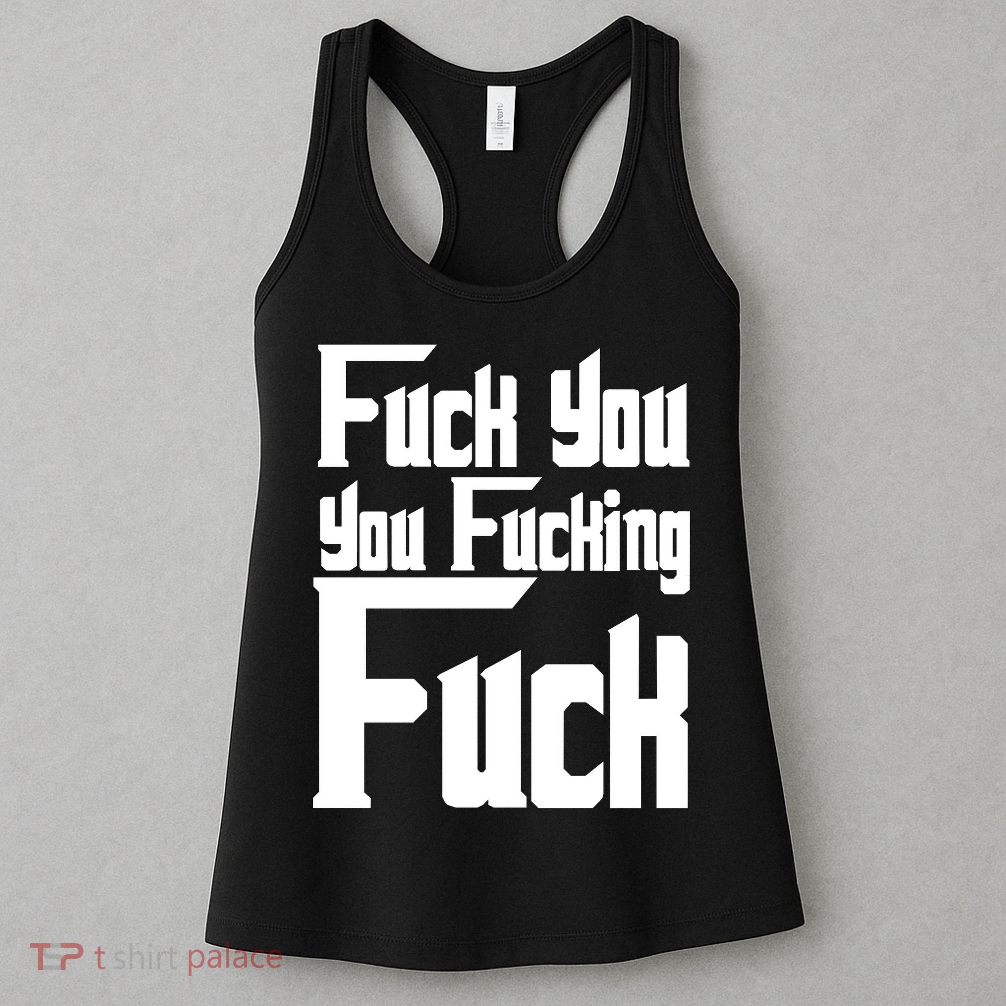 Fuck You You Fucking Fuck Women's Tank Top
