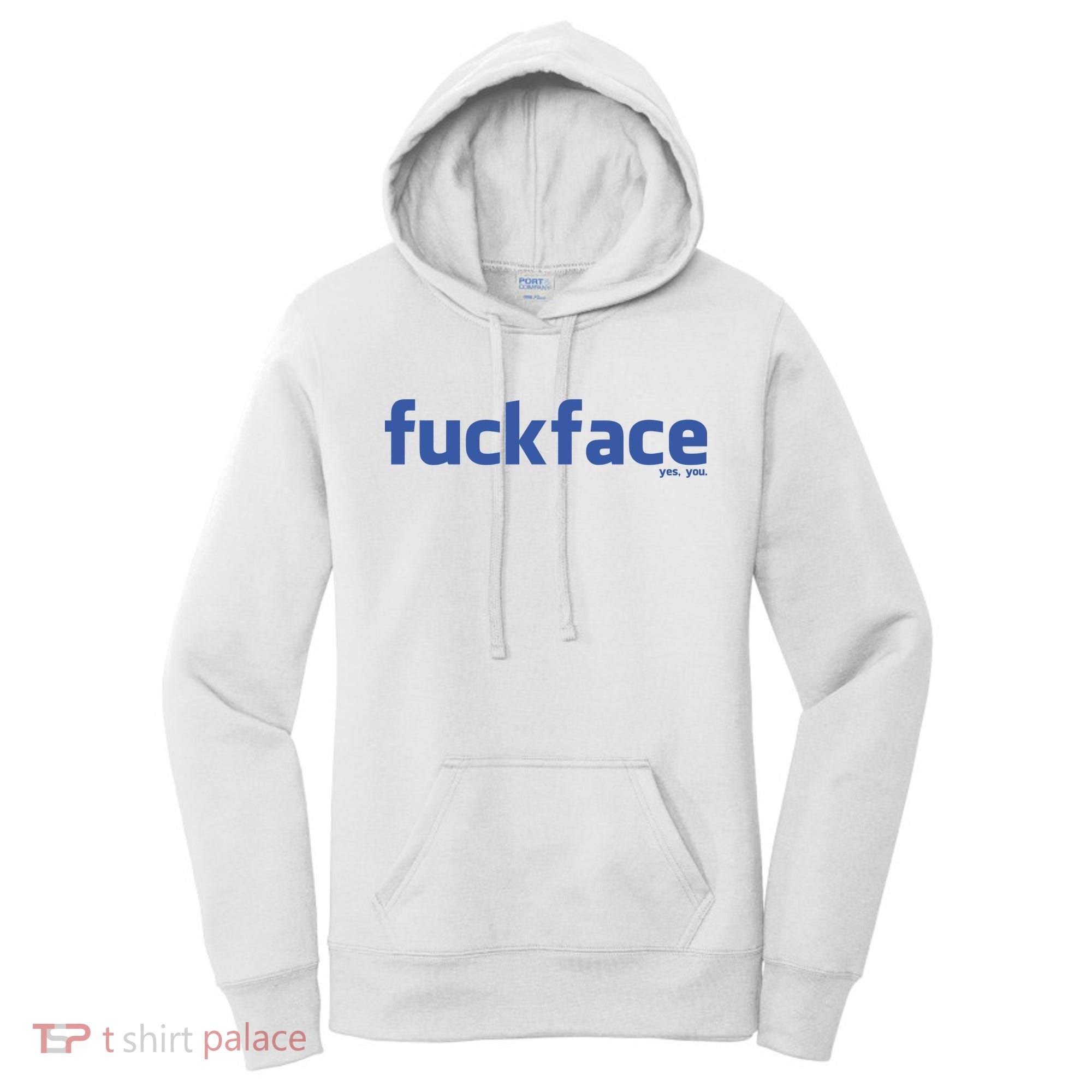 Fuckface Yes You Women's Hoodie