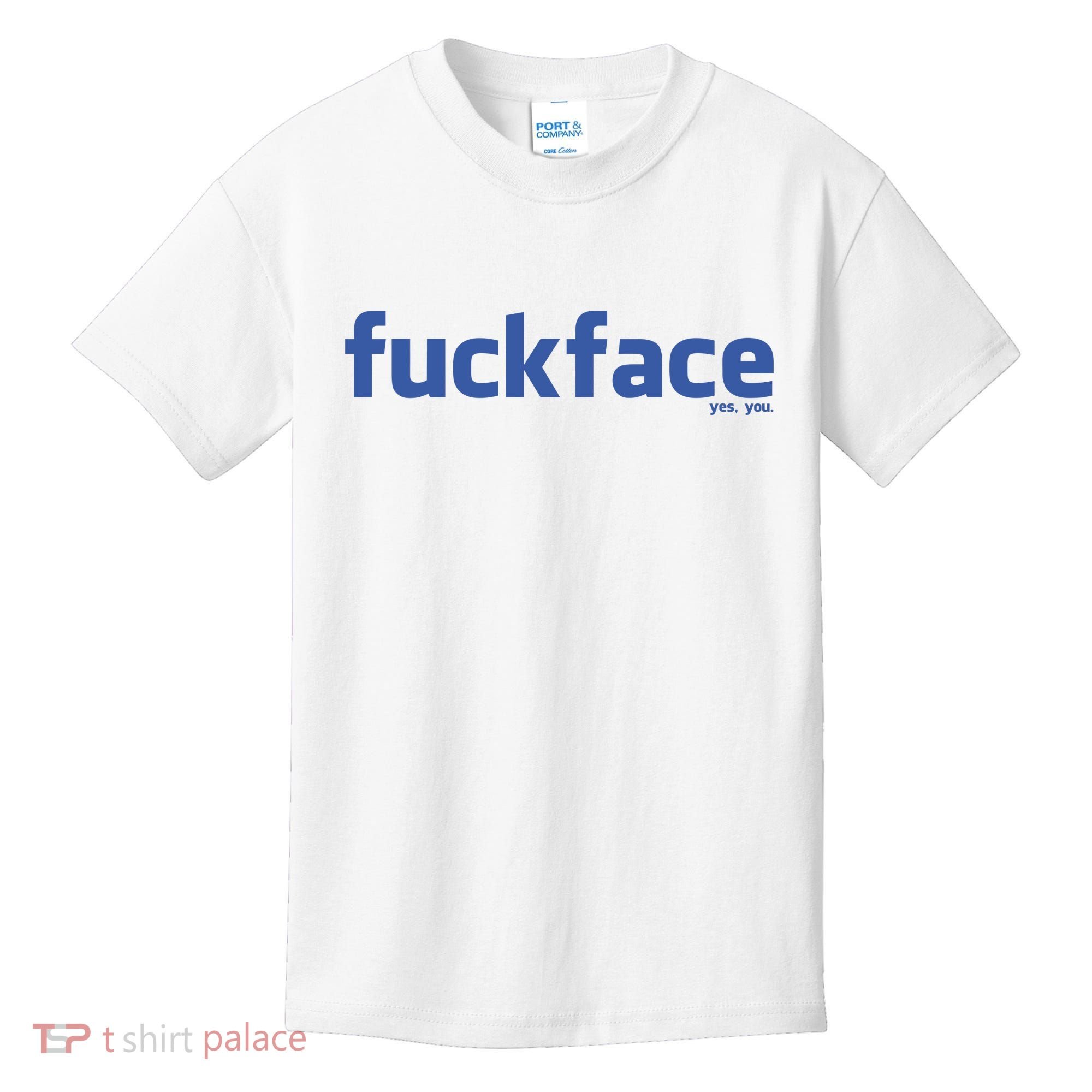 Fuckface Yes You Kids T-Shirt