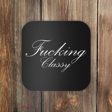 Fucking Classy Coaster