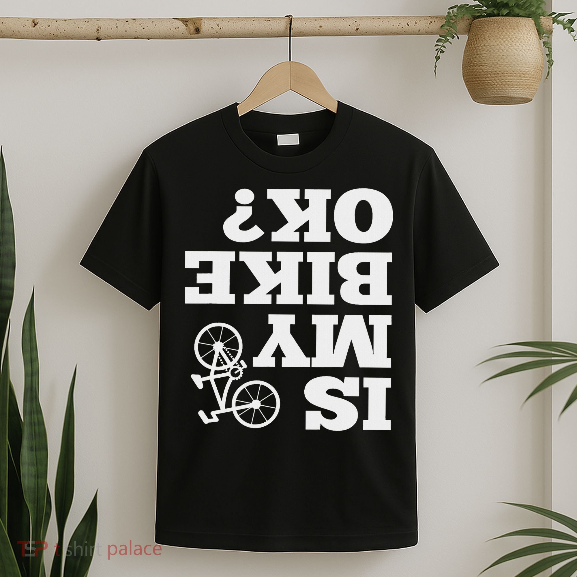 Funny Upside Down Is My Bike Ok Bicycle Sarcastic New Gift T-Shirt