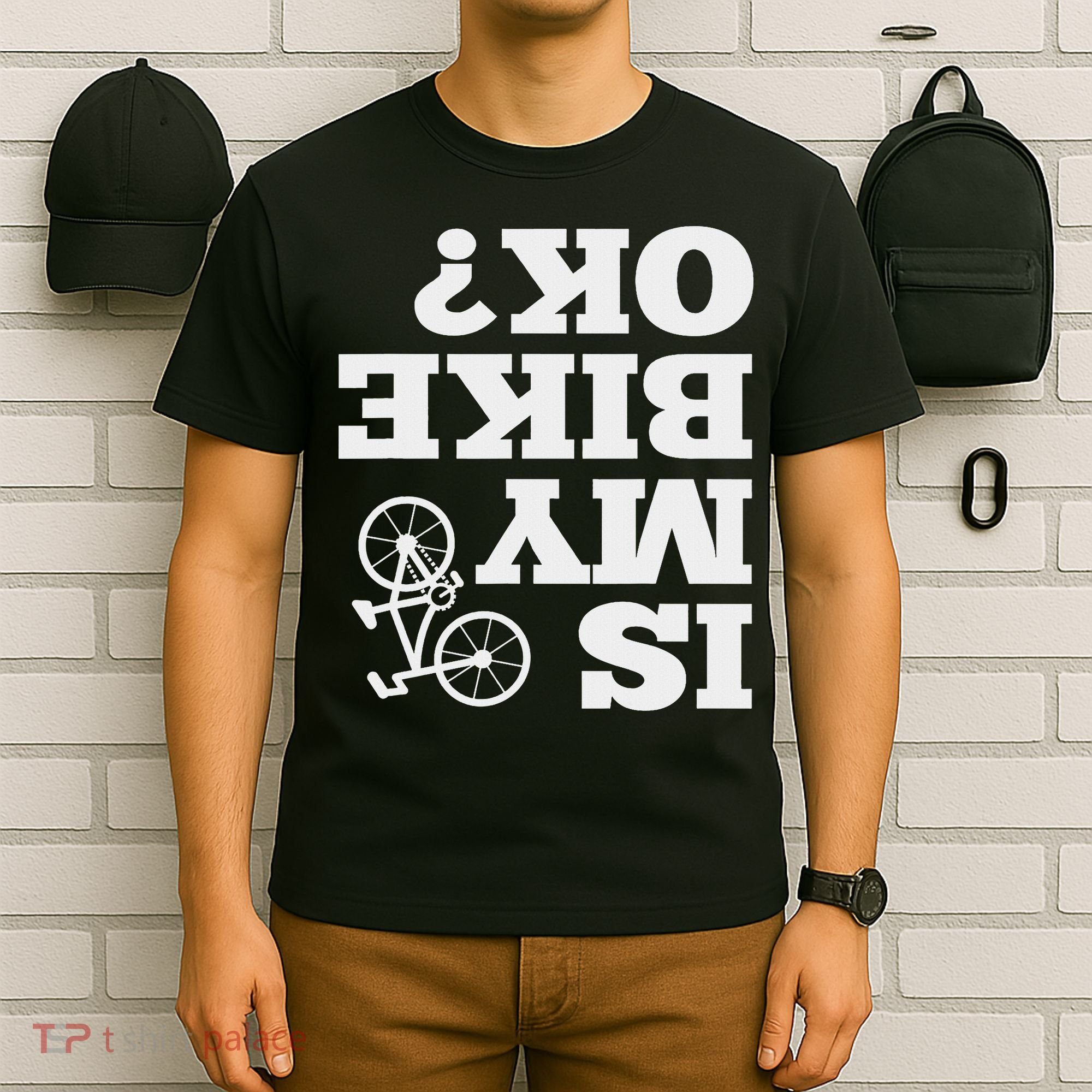 Funny Upside Down Is My Bike Ok Bicycle Sarcastic New Gift T-Shirt