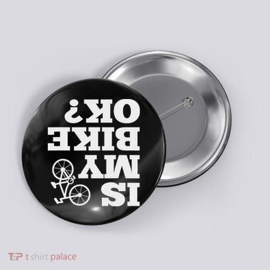 Funny Upside Down Is My Bike Ok Bicycle Sarcastic New Gift Button