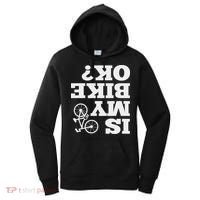 Funny Upside Down Is My Bike Ok Bicycle Sarcastic New Gift Women's Hoodie thumb 0