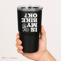 Funny Upside Down Is My Bike Ok Bicycle Sarcastic New Gift Tumbler thumb 2