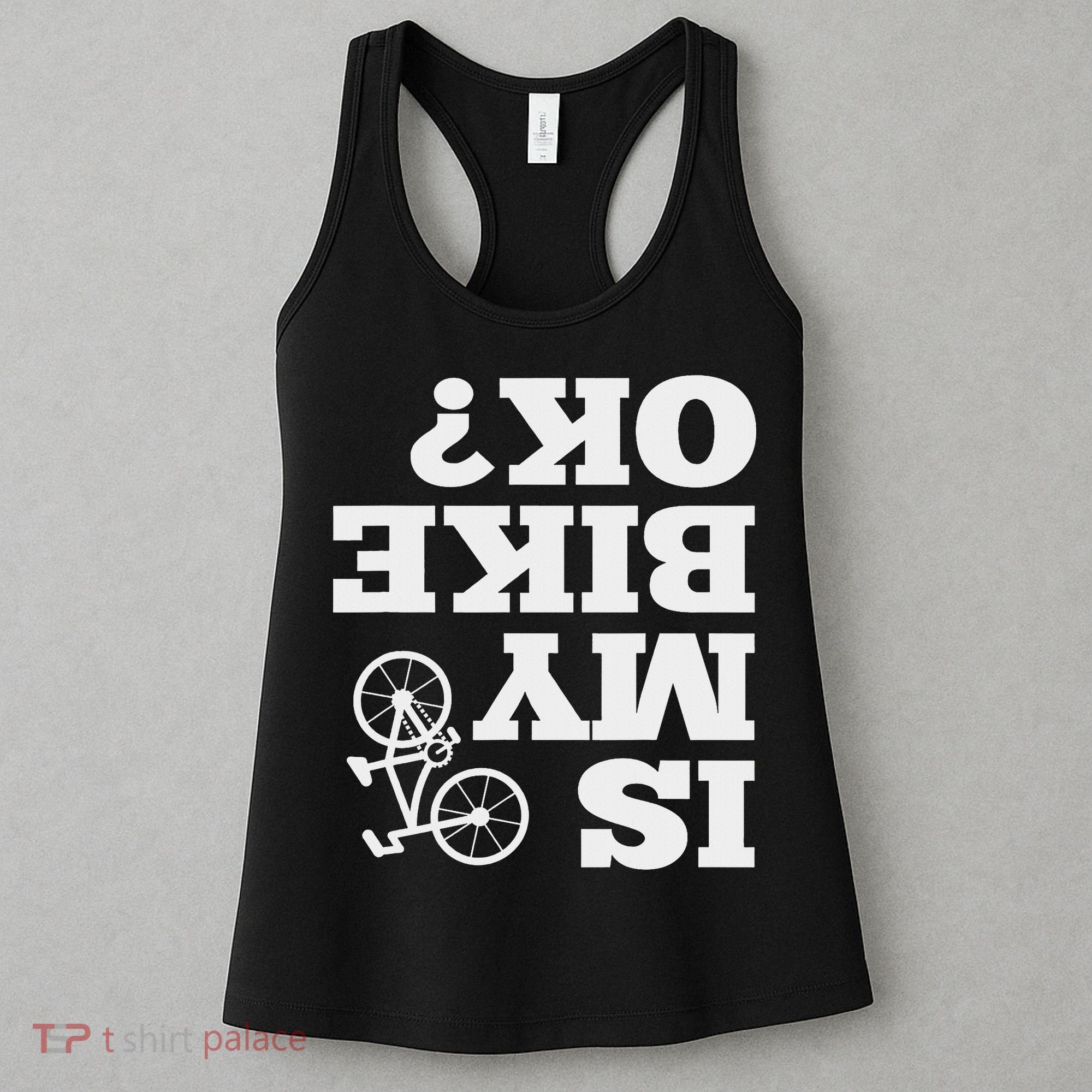 Funny Upside Down Is My Bike Ok Bicycle Sarcastic New Gift Women's Tank Top