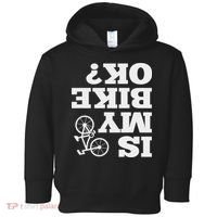 Funny Upside Down Is My Bike Ok Bicycle Sarcastic New Gift Toddler Hoodie thumb 0
