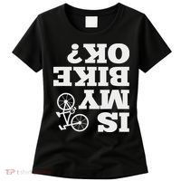 Funny Upside Down Is My Bike Ok Bicycle Sarcastic New Gift Women's T-Shirt thumb 0