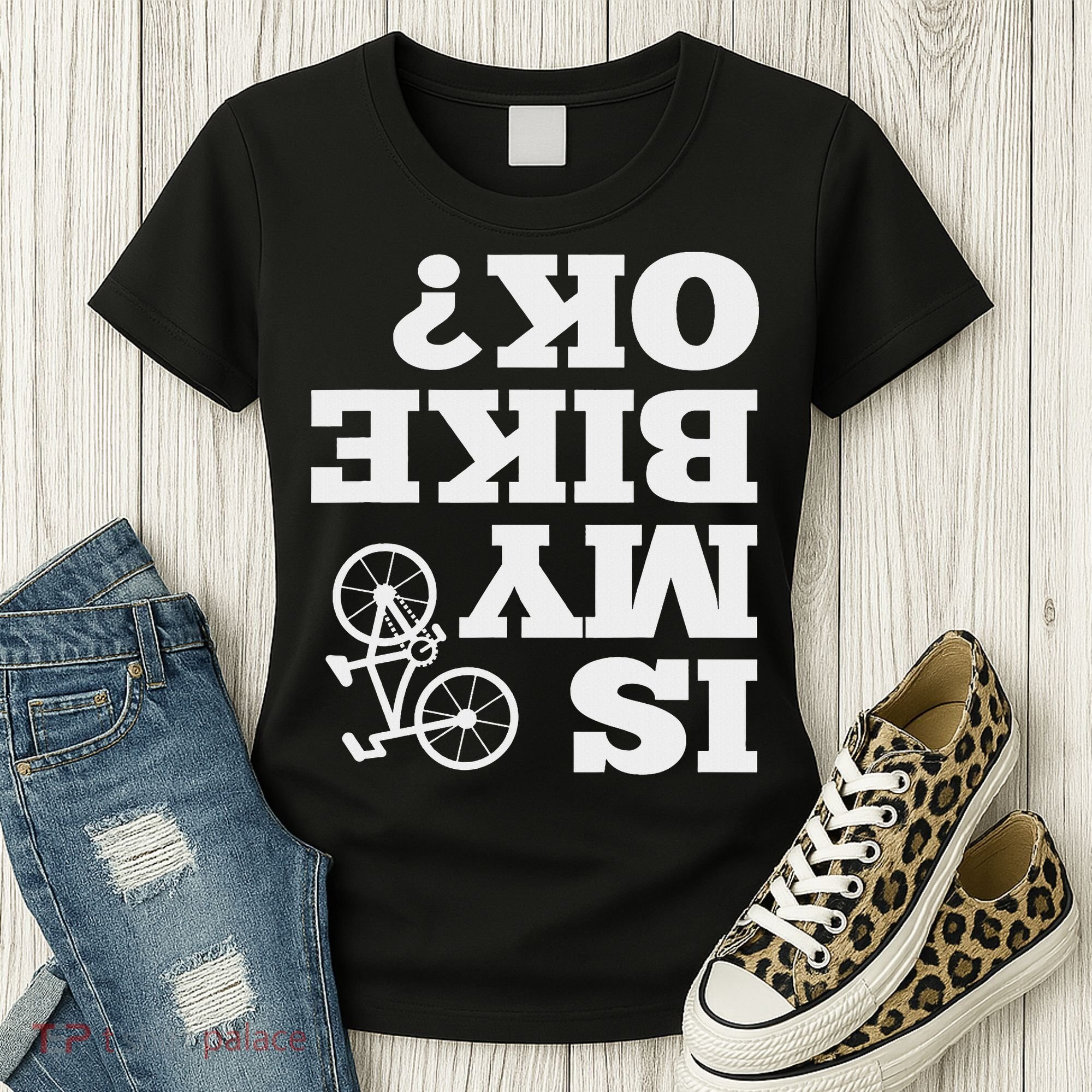 Funny Upside Down Is My Bike Ok Bicycle Sarcastic New Gift Women's T-Shirt